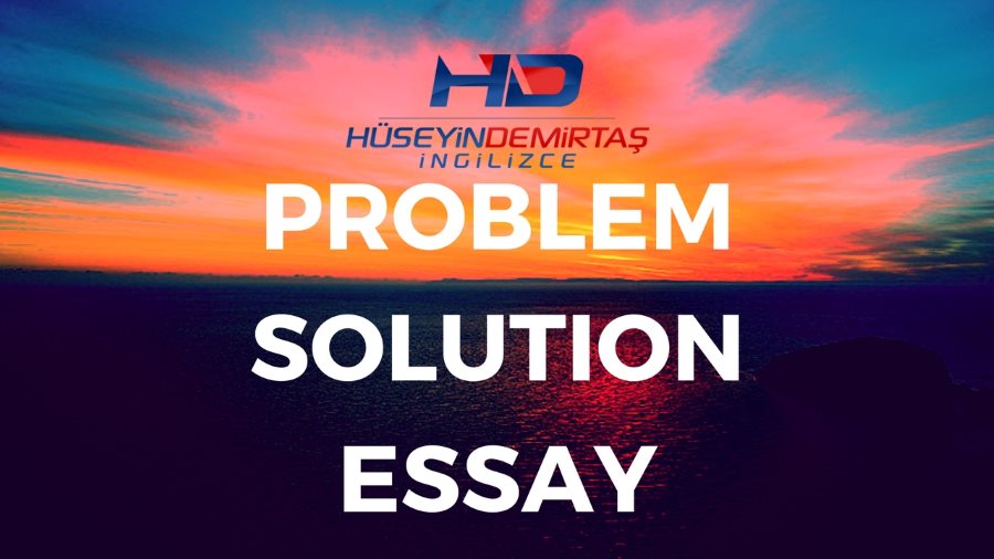 Problem Solution Essay Nasıl Yazılır?