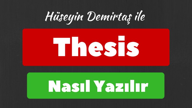 Thesis Statement Nasıl Yazılır - Thesis Yazma