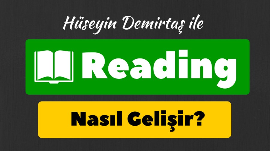 Reading Nasıl Gelişir - İngilizce okuma anlama becerisini geliştirme yöntemleri