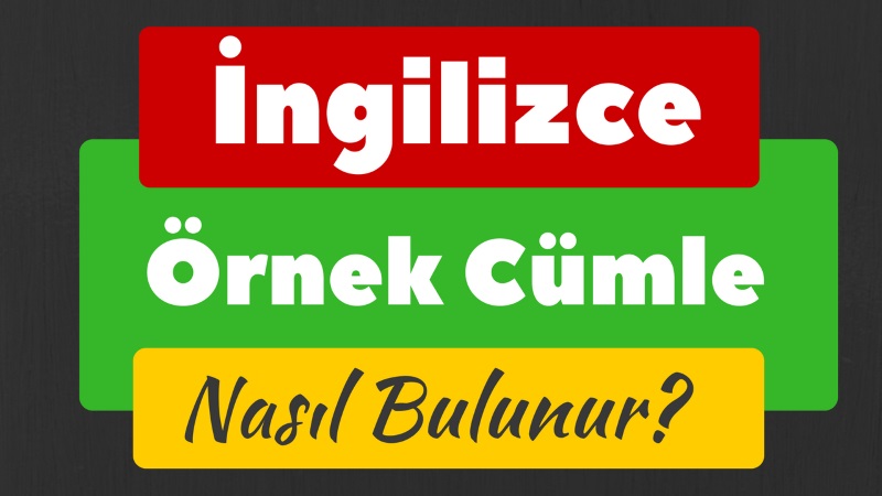 İngilizce örnek cümle nasıl bulunur?
