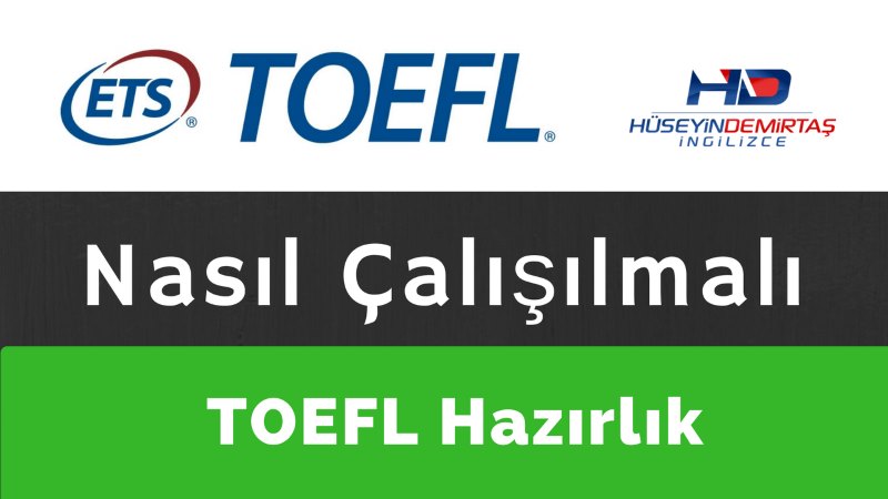 TOEFL Nasıl Çalışılır & TOEFL için Nasıl Hazırlanılır