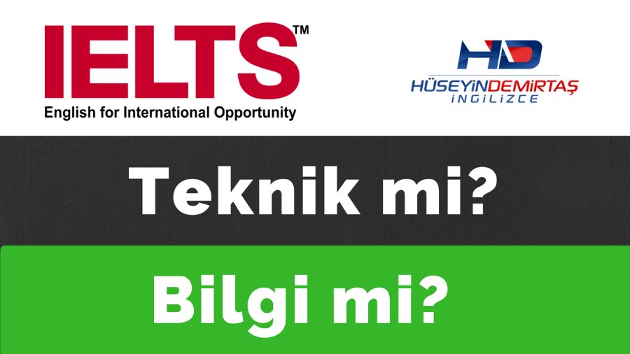 IELTS Taktikleri: IELTS Teknik Sınavı mı Bilgi Sınavı mı?