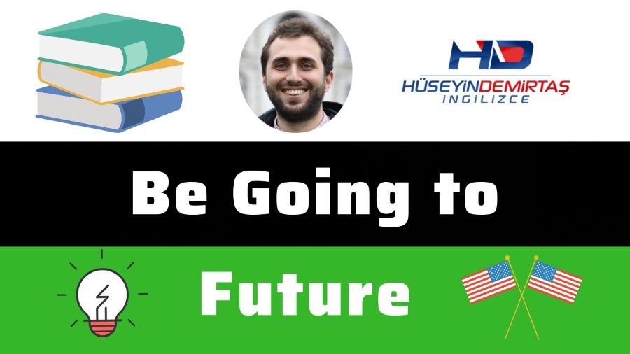 Be Going to - Future - İngilizce Gelecek Zaman
